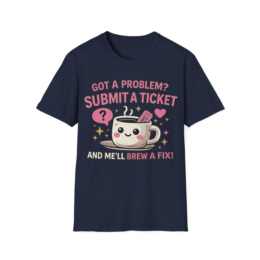 Got a Problem? Submit a Ticket Unisex Softstyle T-Shirt
