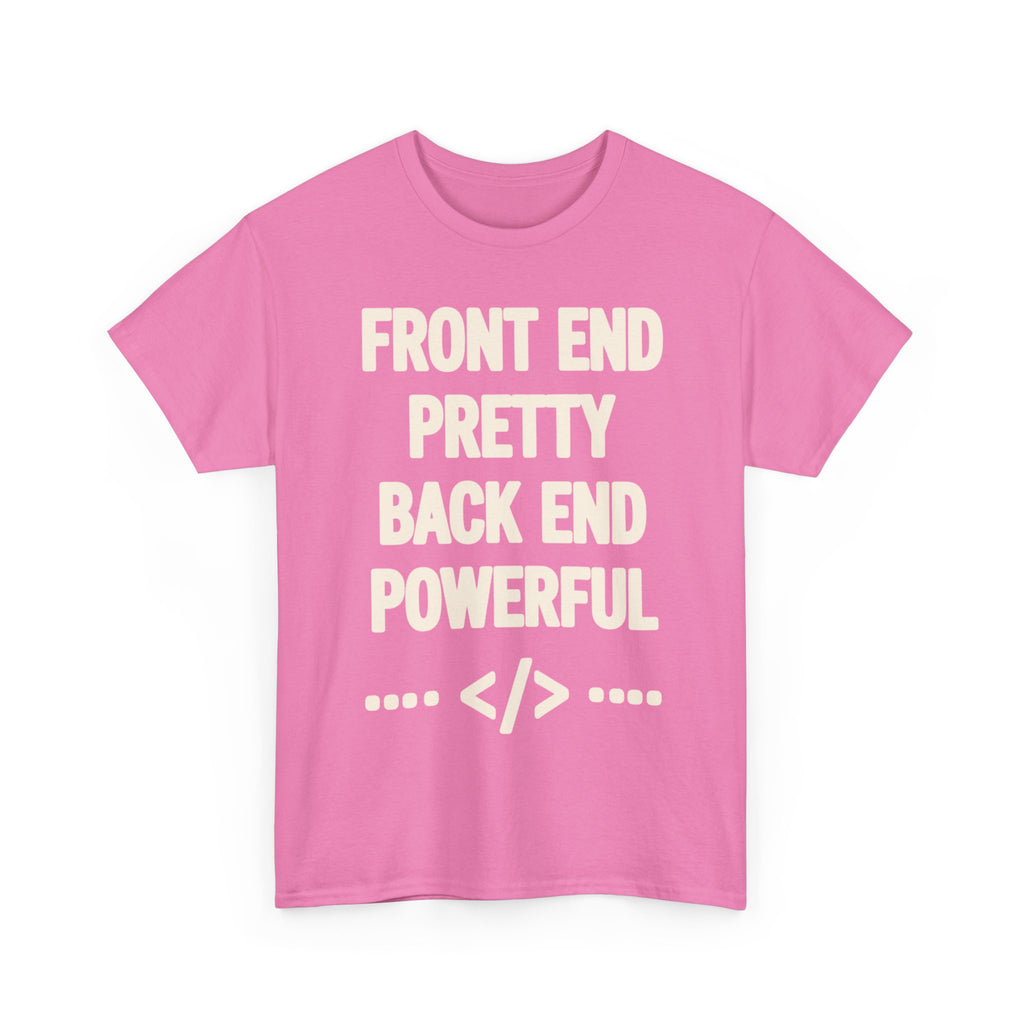 Front End Pretty, Back End Powerful Heavy Cotton T-Shirt - Coder Tee