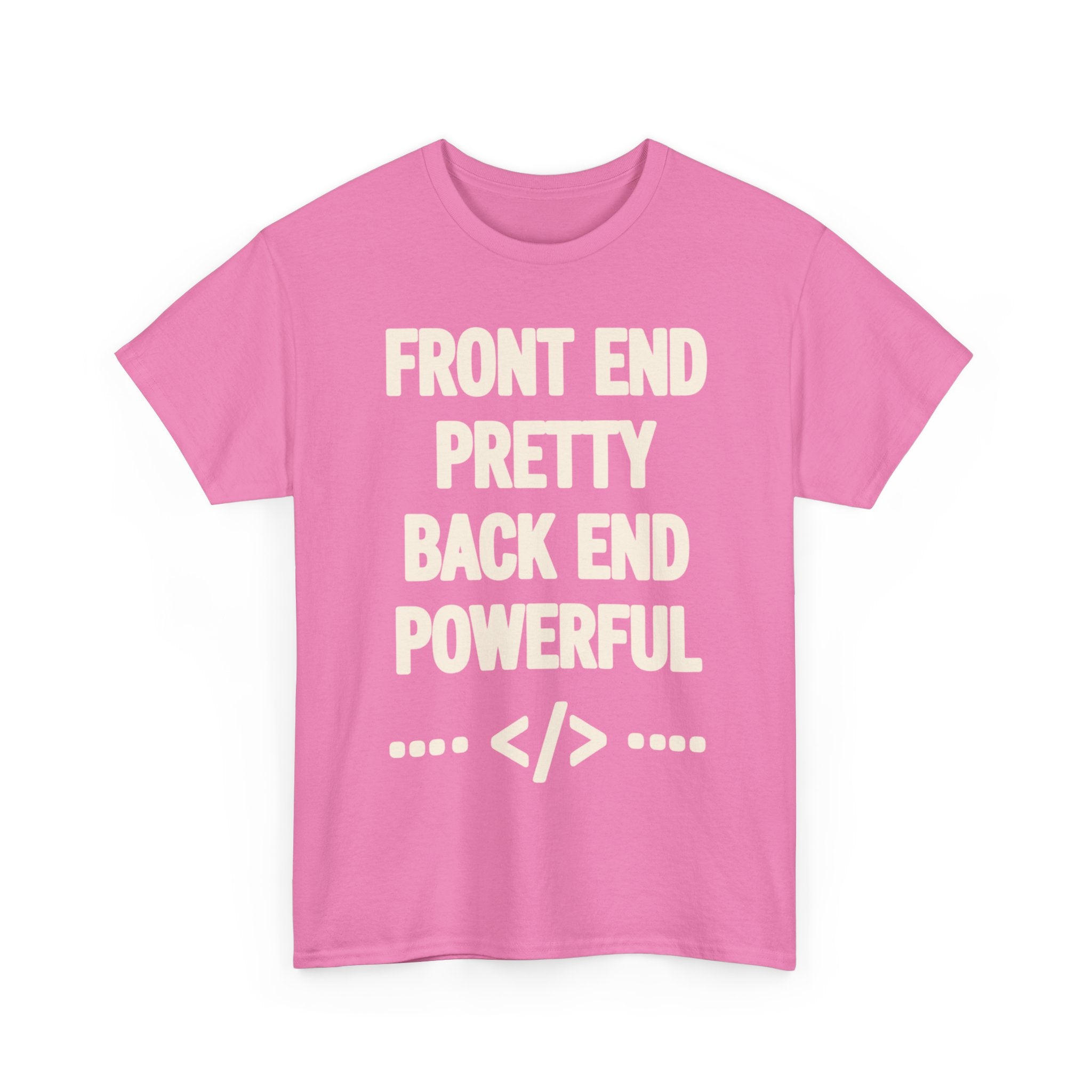 Front End Pretty, Back End Powerful Heavy Cotton T-Shirt - Coder Tee