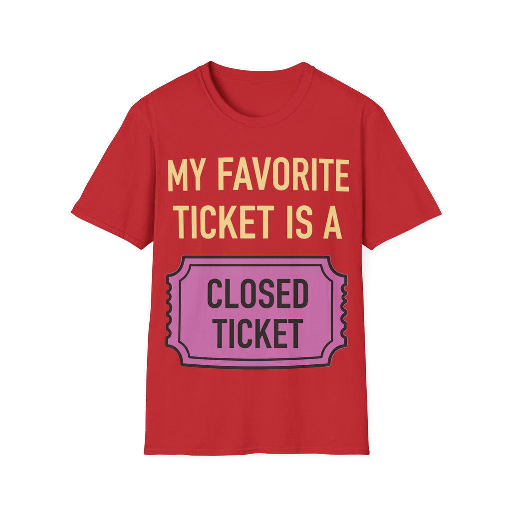 My Favorite Ticket Is A Closed Ticket Sofestyle T-Shirt Tech Support Humor Tee