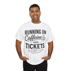 Running on Caffeine and Tickets Unisex Heavy Cotton T-Shirt