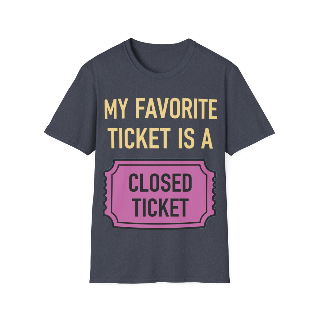 My Favorite Ticket Is A Closed Ticket Sofestyle T-Shirt Tech Support Humor Tee