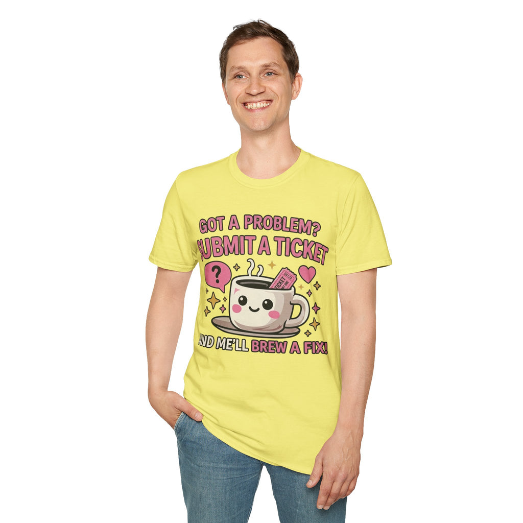 Got a Problem? Submit a Ticket Unisex Softstyle T-Shirt