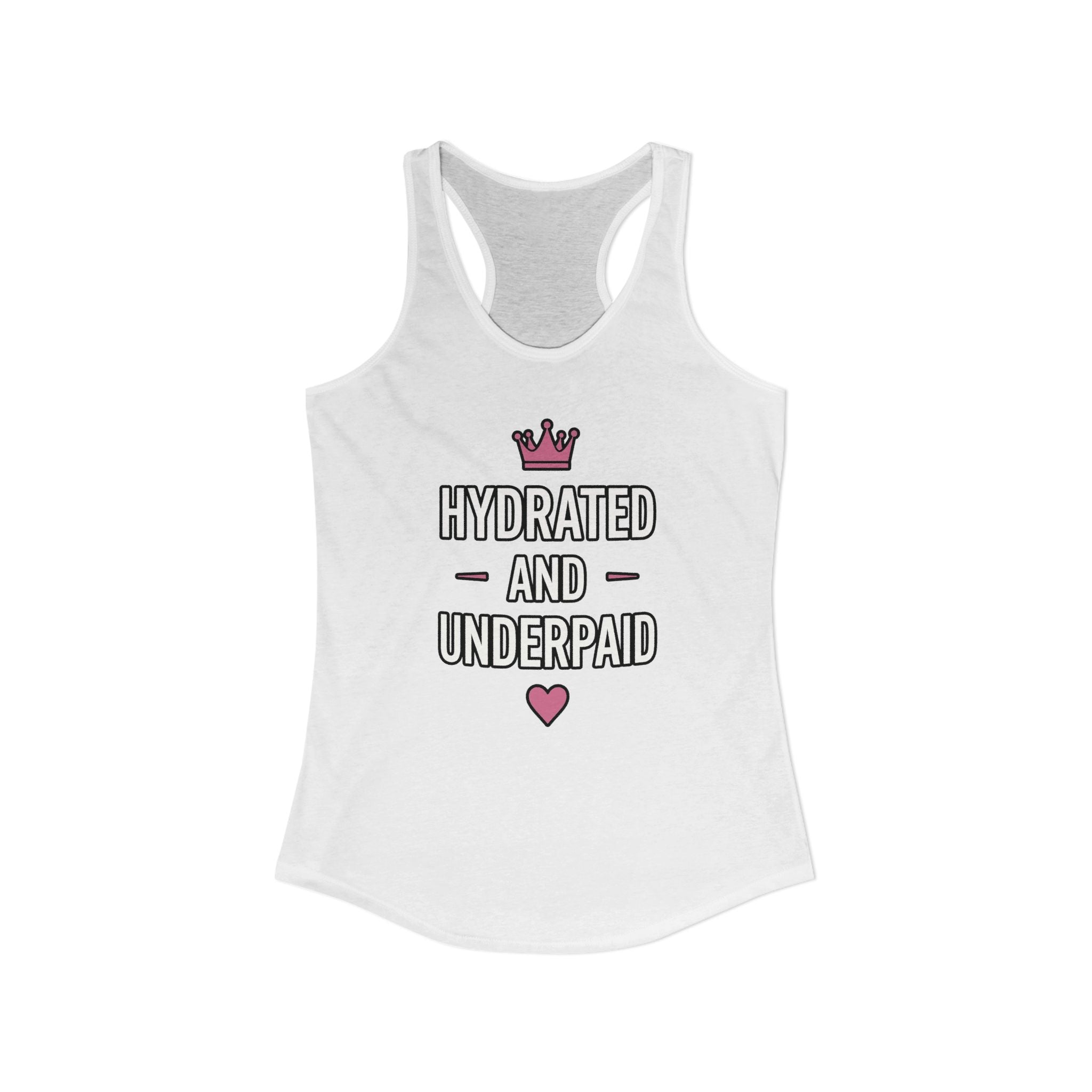 Hydrated and Underpaid Women's Ideal Racerback Tank