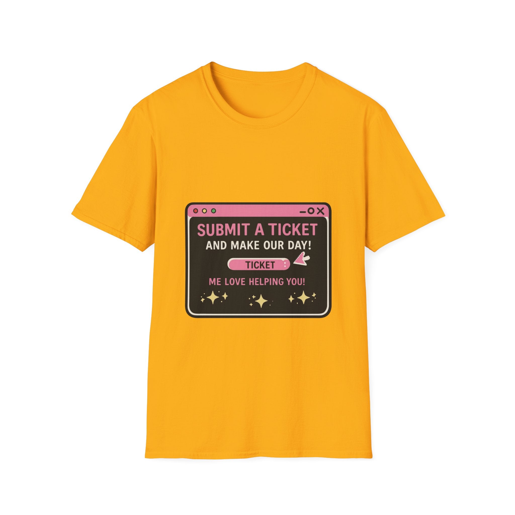 Submit A Ticket and Make Our Day! Unisex Softstyle T-Shirt