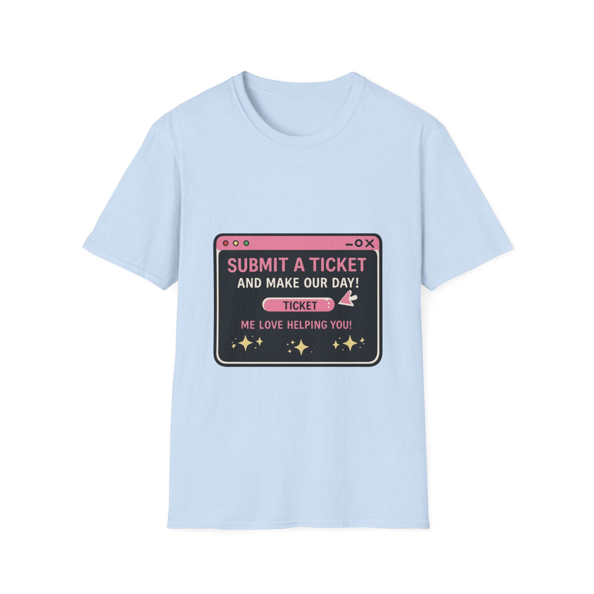 Submit A Ticket and Make Our Day! Unisex Softstyle T-Shirt