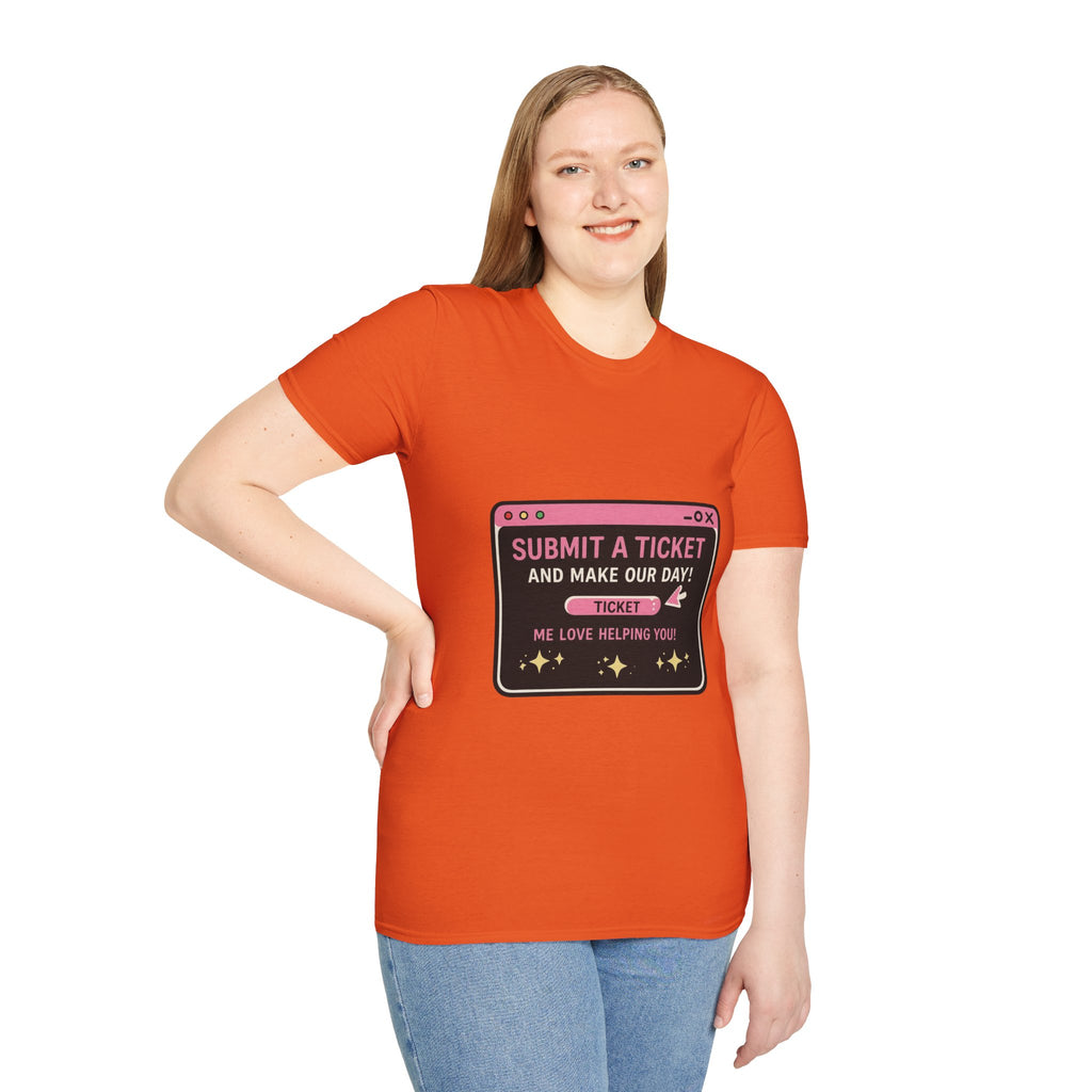 Submit A Ticket and Make Our Day! Unisex Softstyle T-Shirt