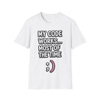 My Code Works... Most Of The Time Unisex Softstyle T-Shirt