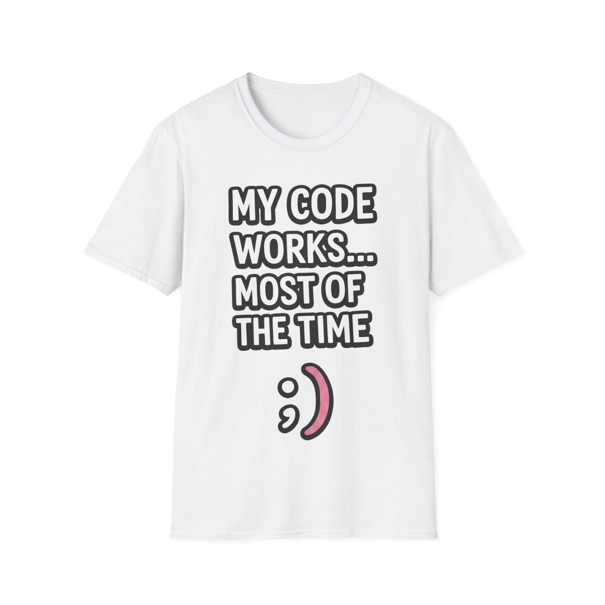 My Code Works... Most Of The Time Unisex Softstyle T-Shirt