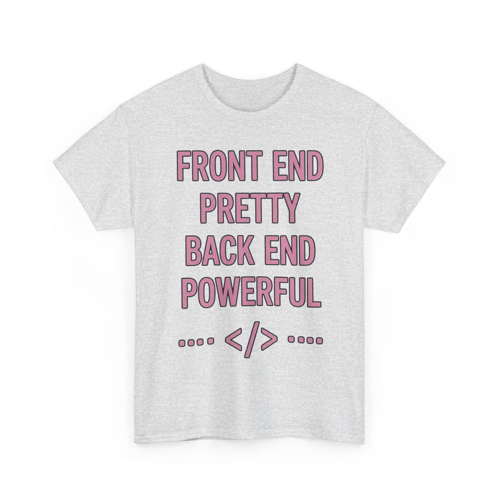 Front End Pretty, Back End Powerful Heavy Cotton T-Shirt - Coder Tee