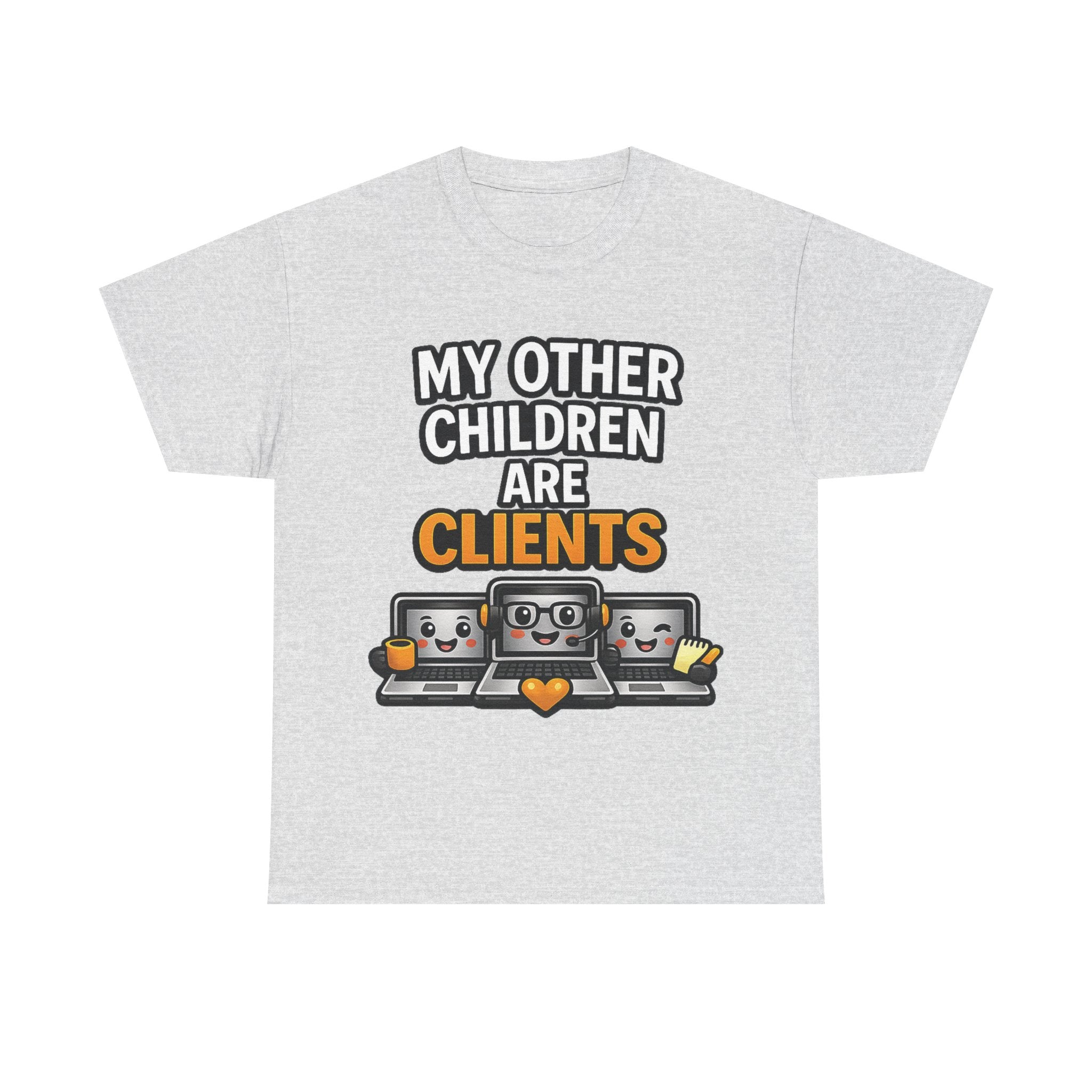 My Other Children Are Clients Unisex Heavy Cotton T-Shirt
