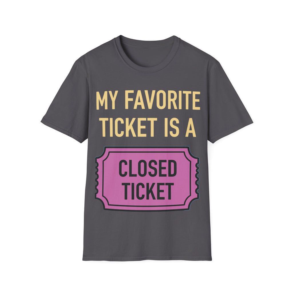 My Favorite Ticket Is A Closed Ticket Sofestyle T-Shirt Tech Support Humor Tee