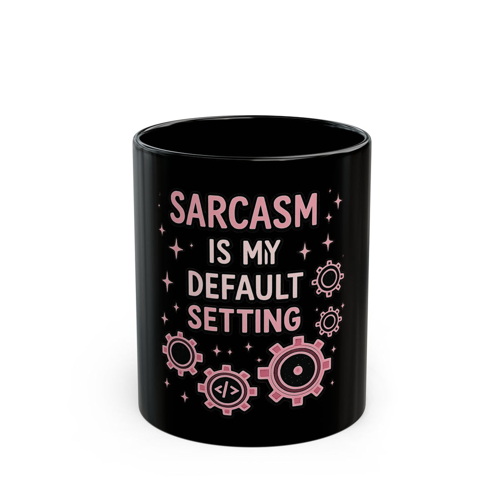 Sarcasm Is My Default Setting Mug - Funny Programmer Black Coffee Cup