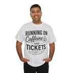 Running on Caffeine and Tickets Unisex Heavy Cotton T-Shirt