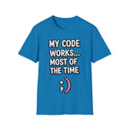 My Code Works... Most Of The Time Unisex Softstyle T-Shirt