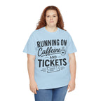 Running on Caffeine and Tickets Unisex Heavy Cotton T-Shirt