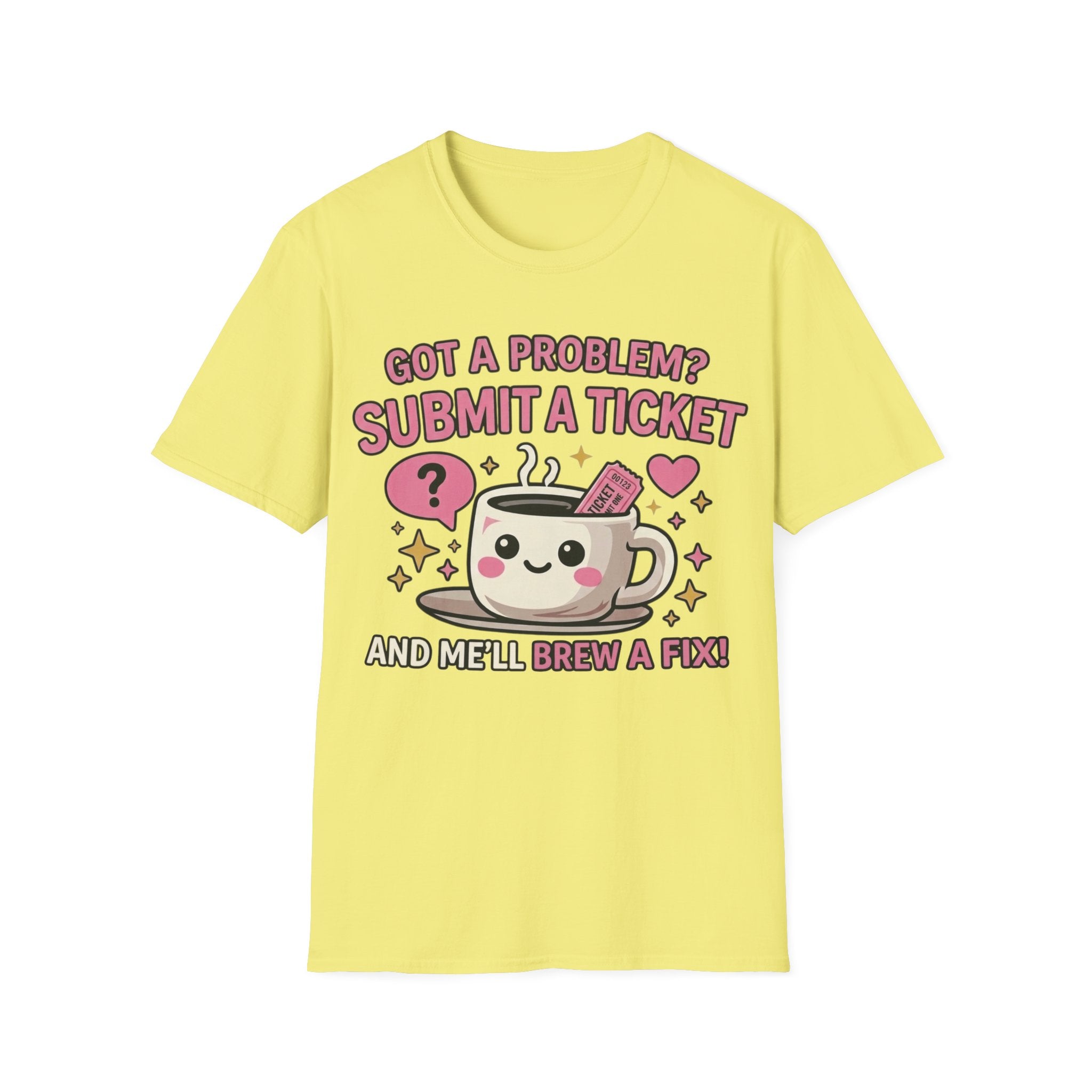 Got a Problem? Submit a Ticket Unisex Softstyle T-Shirt