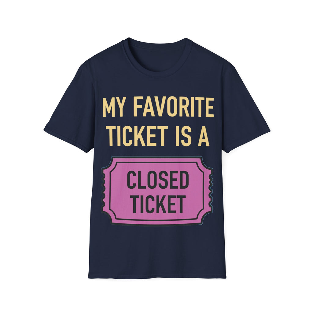 My Favorite Ticket Is A Closed Ticket Sofestyle T-Shirt Tech Support Humor Tee