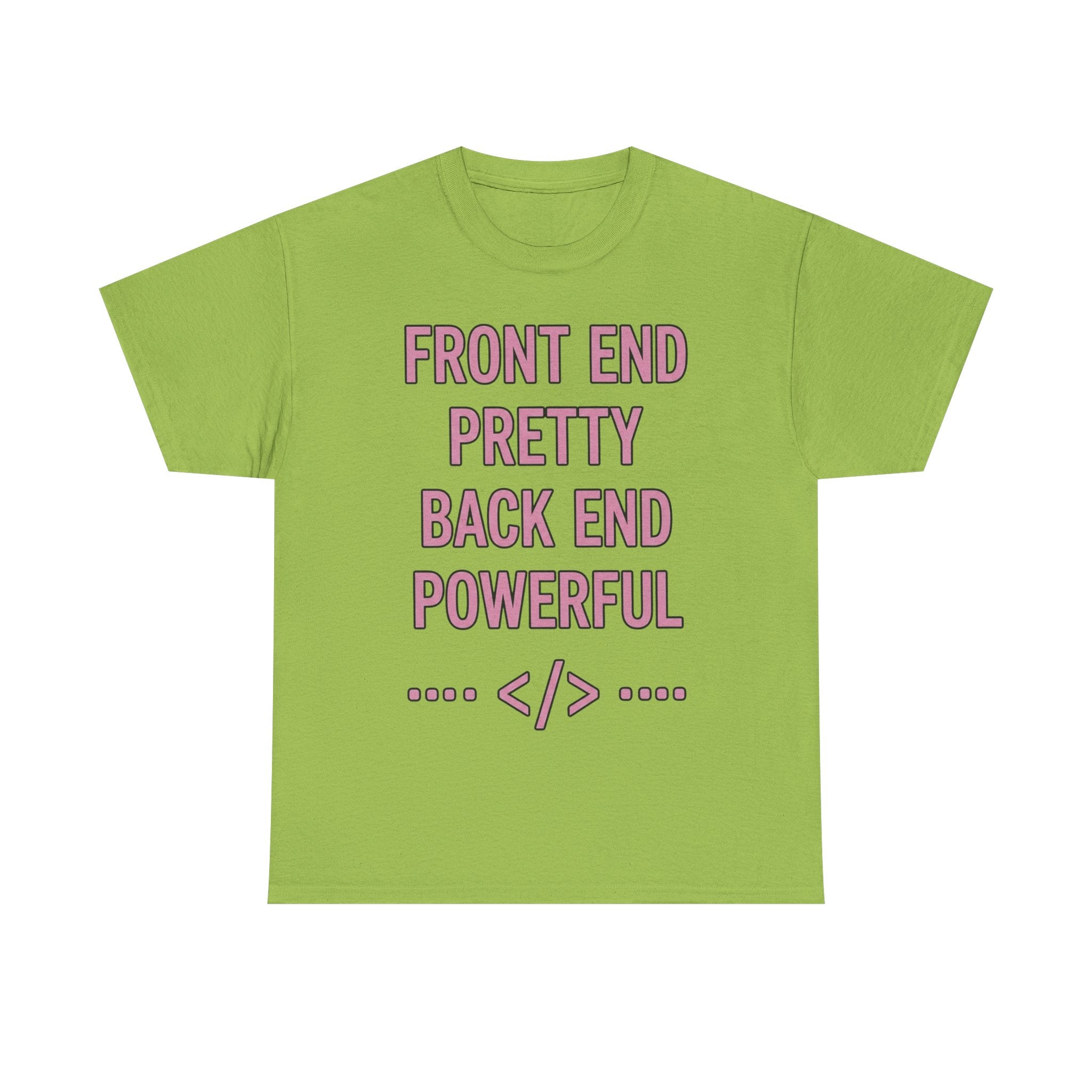 Front End Pretty, Back End Powerful Heavy Cotton T-Shirt - Coder Tee