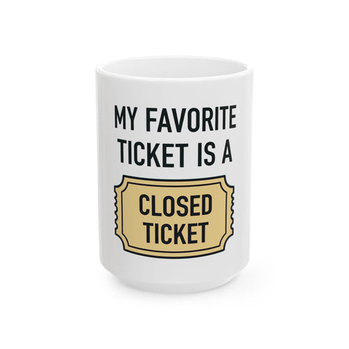 "My Favorite Ticket Is A Closed Ticket" Support Agent Coffee Mug