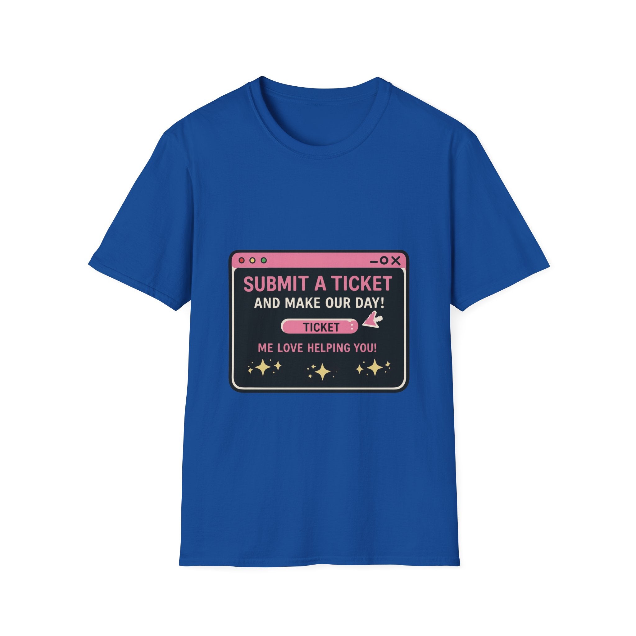 Submit A Ticket and Make Our Day! Unisex Softstyle T-Shirt