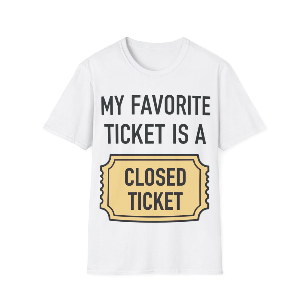 My Favorite Ticket Is A Closed Ticket Sofestyle T-Shirt Tech Support Humor Tee